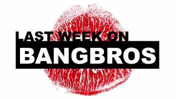 Last Week On BANGBROS.COM: 11/24/2018 - 11/30/2018